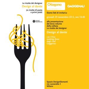Design al dente - giovedì 29 novembre 2012 ore 18.00, spazio DesignElementi, via Lazzaretto 3, Milano (Chilò 2012)