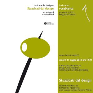 Stuzzicati dal design - venerd 11 maggio 2012 ore 19.30,
bar locanda rosabianca via roma 119-121, Breganze, Vicenza (Chilò 2012)